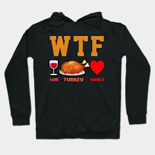 WTF Wine Turkey Family Hoodie